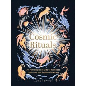Cosmic Rituals: An Astrological Guide to Wellness, Self-Care and Positive Thinking