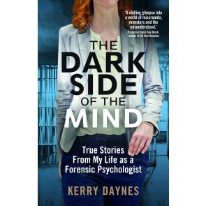 Dark Side of the Mind: True Stories from My Life as a Forensic Psychologist