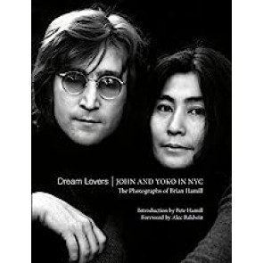 Dream Lovers: John and Yoko in NYC. The Photographs of Brian Hamill