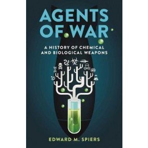 Agents of War: A History of Chemical and Biological Weapons