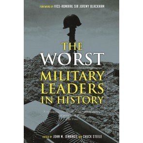 Worst Miltary Leaders in History, the