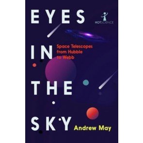 Eyes in the Sky: Space Telescopes from Hubble to Webb