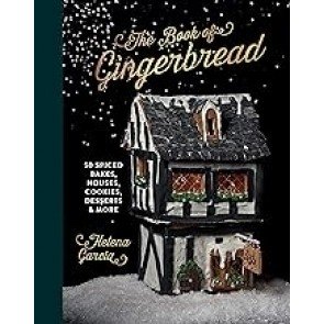 Book Of Gingerbread: 50 Spiced Bakes, Houses, Cookies, Desserts and More