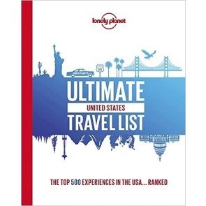 Lonely Planet Ultimate USA Travel List: the top 500 experiences in the USA ... ranked
