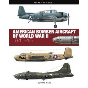 American Bomber Aircraft of World War II: 1941-45 (Technical Guides)