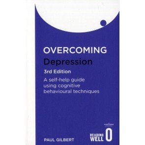 Overcoming Depression: A self- help guide using Cognitive Behavioural Techniques