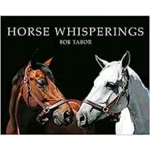 Horse Whisperings: Portraits by Bob Tabor