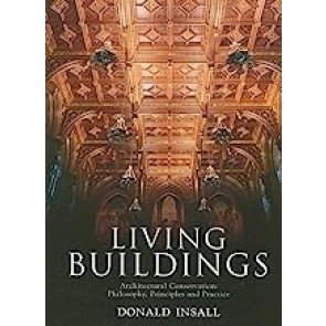 Living Buildings: Architectural Conservation, Philosophy, Principles and Practice