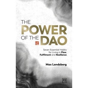 Power of the Dao: Seven Essential Habits for Living in Flow, Fulfilment and Resilienc