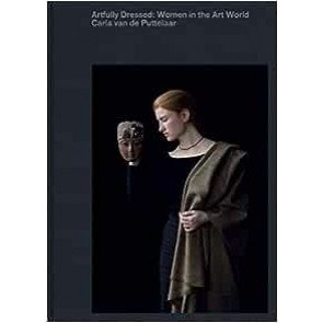 Artfully Dressed: Women in the Art World: Portraits by Carla van de Puttelaar