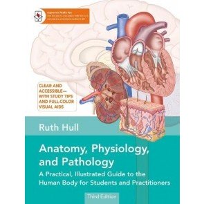 Anatomy, Physiology, and Pathology: A Practical, Illustrated Guide to the Human Body for Students an