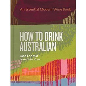How to Drink Australian: An Essential Modern Wine Book