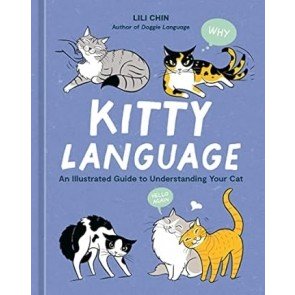 Kitty Language: An Illustrated Guide to Understanding Your Cat