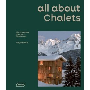 All about CHALETS: Contemporary Mountain Residences