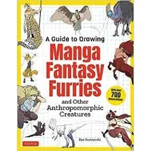 Guide to Drawing Manga Fantasy Furries: and Other Anthropomorphic Creatures