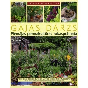 Gajas dārzs. Piemājas permakultūras rokasgrāmata (m.v.)