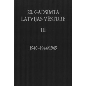20. gadsimta Latvijas vēsture III 1940-1944/1945