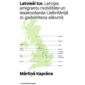 Latvieši tur. Latvijas emigrantu mobilitāte un iesakņošanās Lielbritānijā 21. gadsimteņa sākumā