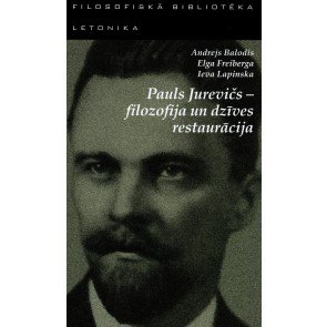Pauls Jurevičs - filozofija un dzīves restaurācija