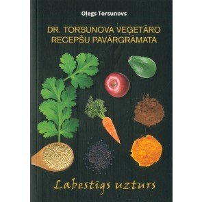 Dr.Torsunova veģetāro recepšu pavārgrāmata. Labestīgs uzturs