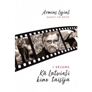 Armīns Lejiņš. Raksti un dzīve I Kā latvieši kino taisīja