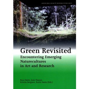 Green Revisited. Encountering Emerging Naturecultures in Art and Research