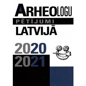 Arheologu pētījumi Latvijā 2020/2021
