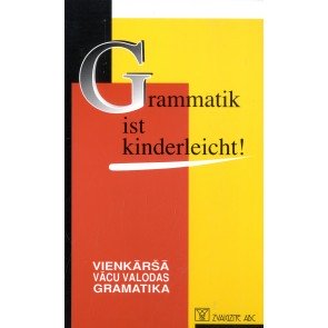 Grammatik ist Kinderleicht! Vienkāršā vācu valodas gramatika