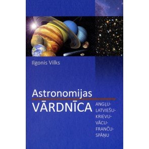 Astronomijas vārdnīca (angļu-latviešu-krievu-vācu-franču-spāņu)