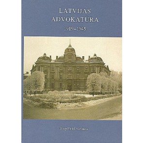 Latvijas advokatūra 1919-1945. Zvērināti advokāti un zvērinātu advokātu palīgi biogrāfijās