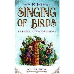 To the Singing of Birds: A Private Journey to Myself